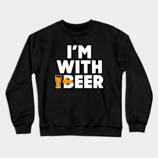 I'm With Beer Crewneck Sweatshirt